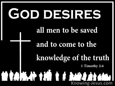 1 Timothy 2:4 God Desires All Men To Be Saved And Know The Truth (black)